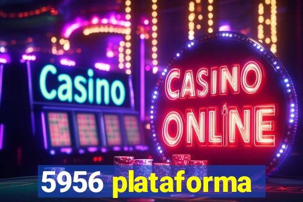 5956 plataforma